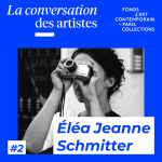 La Conversation des artistes #2 Elea Jeanne Schmitter 