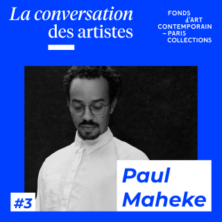 La Conversation des artistes #3 Paul Maheke