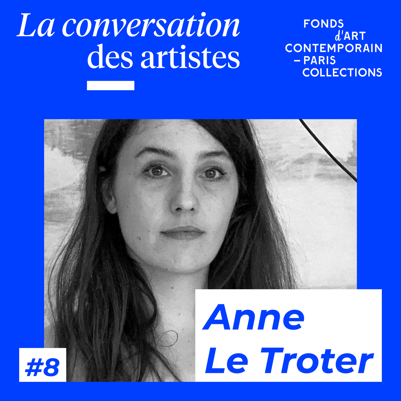 La Conversation des artistes #8 Anne Le Troter episode artwork