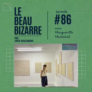 Le Beau Bizarre #86 avec Marguerite Maréchal